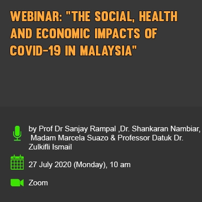 WEBINAR: “THE SOCIAL, HEALTH AND ECONOMIC IMPACTS OF COVID-19 IN MALAYSIA”