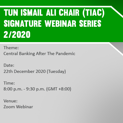 TUN ISMAIL ALI CHAIR (TIAC) SIGNATURE WEBINAR SERIES 2/2020