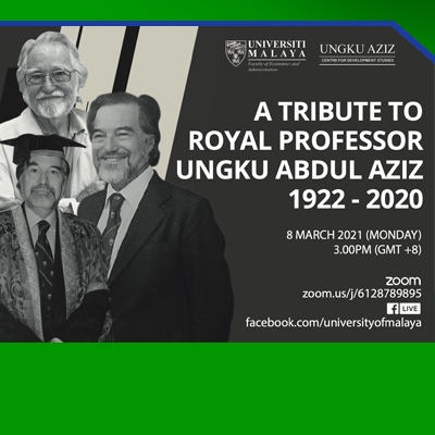 A TRIBUTE TO ROYAL PROFESSOR UNGKU ABDUL AZIZ 1922–2020